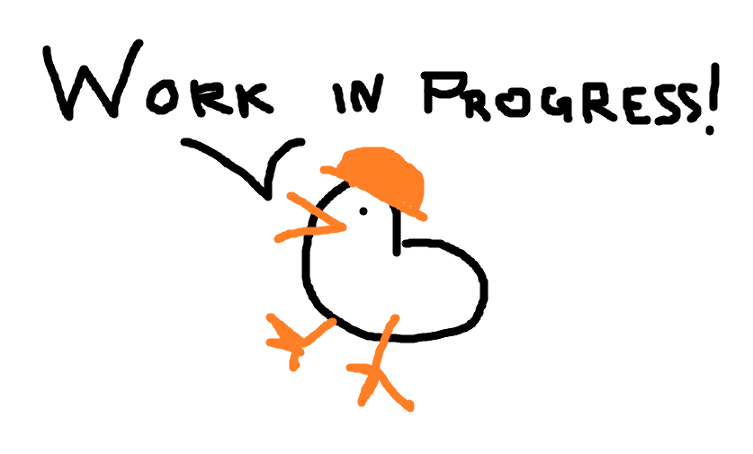 A picture of a goose saying work in progress.